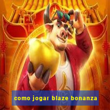 como jogar blaze bonanza